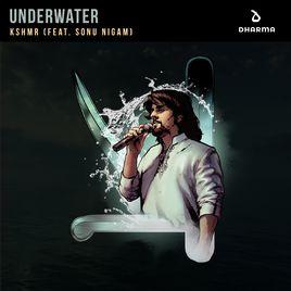 Underwater[KSHMR/Sonu Nigam合作歌曲]