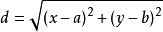 d=\sqrt{\left(x-a\right)^2+\left(y-b\right)^2}