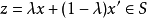 z=\lambda x+(1-\lambda)x&#39;\in S