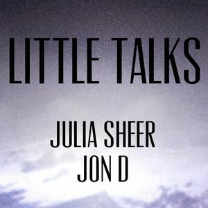 Little Talks[Julia Sheer和Jon D.合唱歌曲]