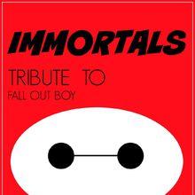 Immortals[Fall Out Boy演唱電影《超能陸戰隊》主題曲]