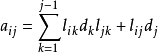 a_{ij}=\sum^{j-1}_{k=1}l_{ik}d_kl_{jk}+l_{ij}d_j