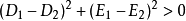 (D_1-D_2)^2+(E_1-E_2)^2>0