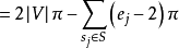 =2\left|V\right|\pi-\sum_{s_j\in S}\left(e_j-2\right)\pi