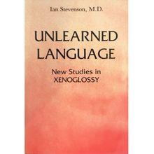 Unlearned Language: New Studies in Xenoglossy