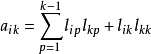 a_{ik}=\sum^{k-1}_{p=1}l_{ip}l_{kp}+l_{ik}l_{kk}