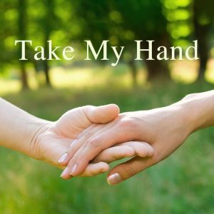 take my hand[take my hand]