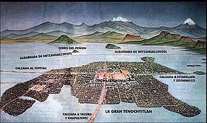 （圖）特諾奇提特蘭（Tenochtitlán）──阿茲特克的首都，一座人工島，今天的墨西哥城