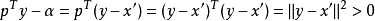 p^Ty-\alpha=p^T(y-x&#39;)=(y-x&#39;)^T(y-x&#39;)=\|y-x&#39;\|^2>0