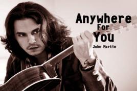 anywhere for you[John Martin演唱歌曲]