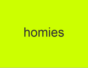 homies