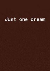 Just one dream