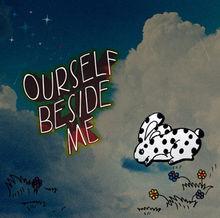 OURSELF BESIDE ME