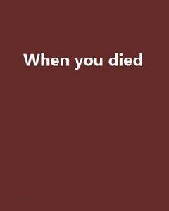 When you died