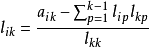 l_{ik}=\frac{a_{ik}-\sum^{k-1}_{p=1}l_{ip}l_{kp}}{l_{kk}}