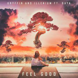 Feel Good[Gryffin / ILLENIUM / Daya單曲]