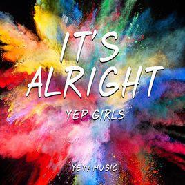 It's alright[2017年Yep girls演唱歌曲]