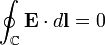 \oint_{\mathbb{C}} \mathbf{E} \cdot d\mathbf{l} = 0