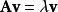 \mathbf{A} \mathbf{v} = \lambda \mathbf{v} 