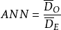 ANN=\frac{\overline{D}_O}{\overline{D}_E}