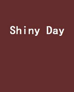 Shiny Day[流淚的祝福D創作的網路小說]