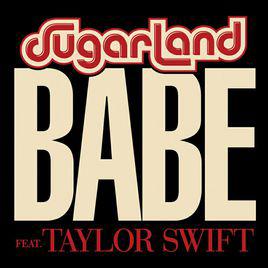 babe[美國鄉村樂隊Sugarland與Taylor Swift演唱歌曲]