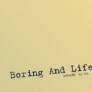 BAL - Boring And Life MIXTAPE（2011）