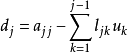 d_j=a_{jj}-\sum^{j-1}_{k=1}l_{jk}u_k