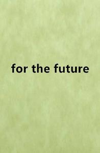 for the future[素瑾年華著作網路小說]