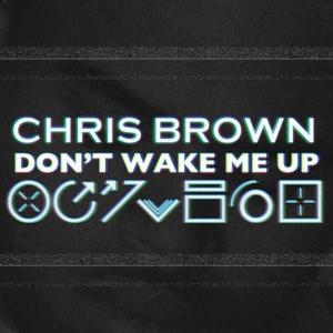 Don't Wake Me Up[美國歌手Chris Brown演唱]