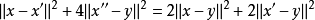 \|x-x&#39;\|^2+4\|x&#39;&#39;-y\|^2=2\|x-y\|^2+2\|x&#39;-y\|^2