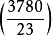 \left(\frac{3780}{23}\right)