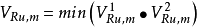 V_{Ru,m}=min\left(V^1_{Ru,m}\bullet V^2_{Ru,m}\right)