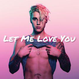 Let Me Love You[DJ Snake/Justin Bieber合作歌曲]