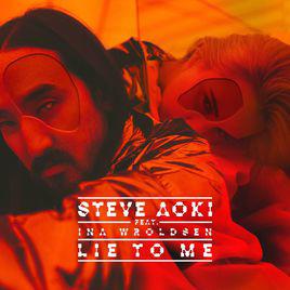 lie to me[Steve Aoki/Ina Wroldsen合作歌曲]