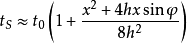 t_S\approx t_0\left(1+\frac{x^2+4hx\sin\varphi}{8h^2}\right)