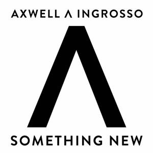 Something New[Axwell Λ Ingrosso歌曲]