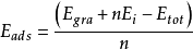 E_{ads}=\frac{\left(E_{gra}+nE_i-E_{tot}\right)}{n}