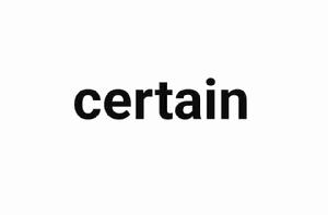 certain