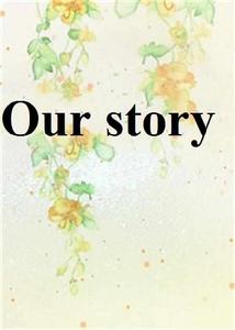 Our Story[網路小說]