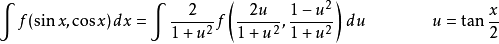 \int f(\sin x,\cos x)\,dx=\int\frac2{1+u^2} f\left(\frac{2u}{1+u^2},\frac{1-u^2}{1+u^2}\right)\,du \qquad \qquad  u=\tan\frac x2